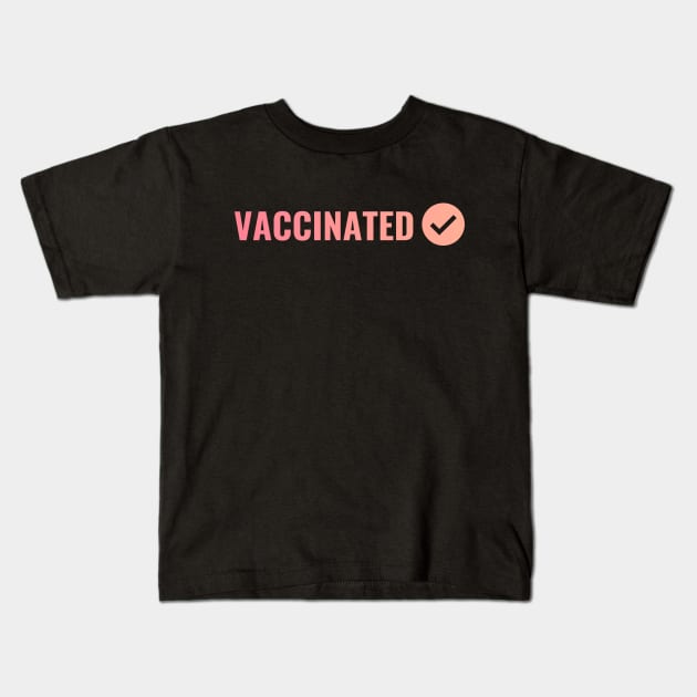 VACCINATED, Check - Vaccinate against the Virus. Pro Vax Kids T-Shirt by Zen Cosmos Official